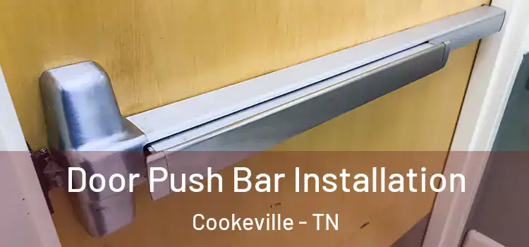Door Push Bar Installation Cookeville - TN