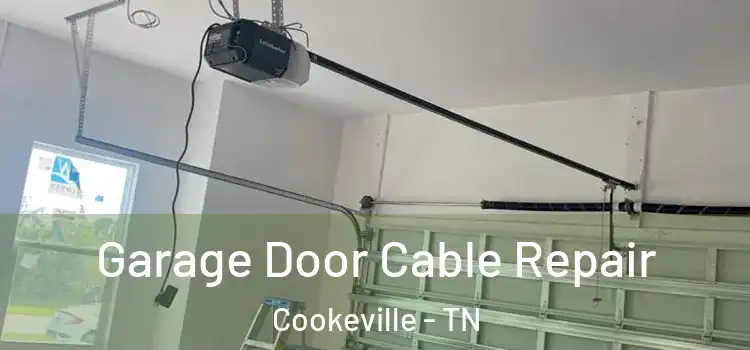  Garage Door Cable Repair Cookeville - TN