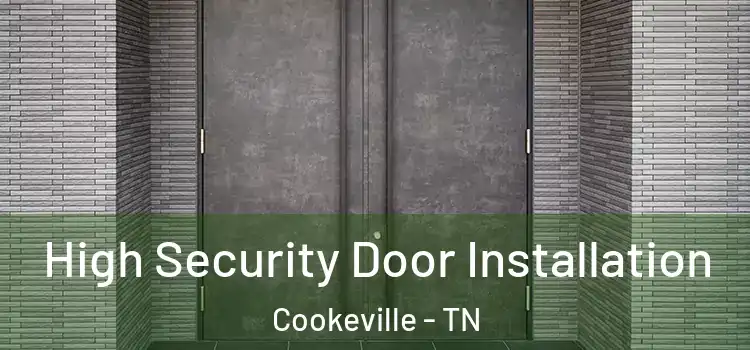 High Security Door Installation Cookeville - TN