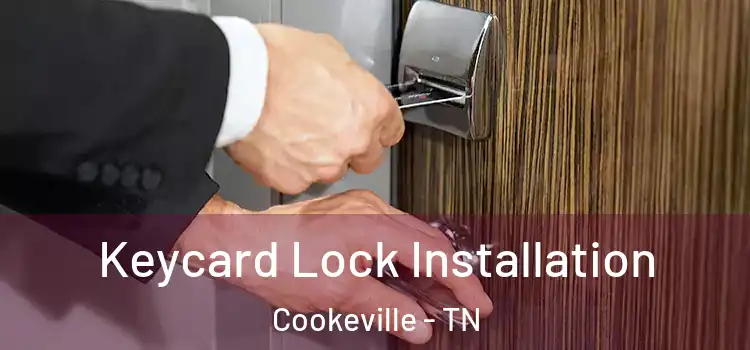 Keycard Lock Installation Cookeville - TN