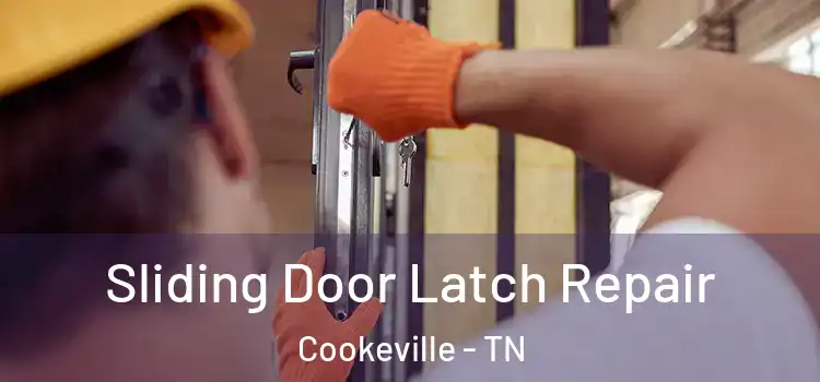 Sliding Door Latch Repair Cookeville - TN
